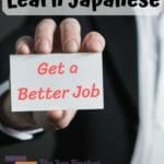 Get a better job (learn Japanese)